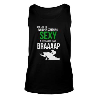 She Said To Whisper Something Sexy In Her Ear Snowmobile Unisex Tank Top - Thegiftio UK