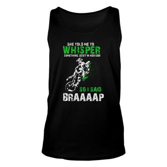 She Told Me To Whisper Something Sexy In Her Ear So I Said Braaaap Shirt, Sweatshirt, Hoodie Unisex Tank Top - Thegiftio UK