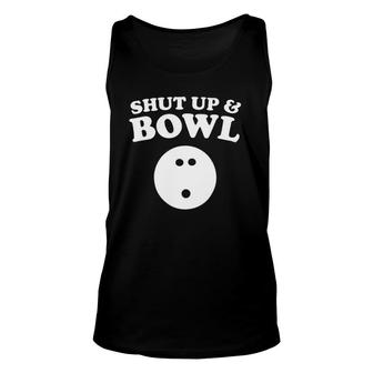 Shut Up And Bowl Funny Bowling Unisex Tank Top | Mazezy