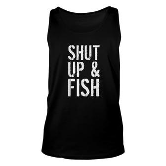 Shut Up And Fish Fishing Unisex Tank Top | Mazezy