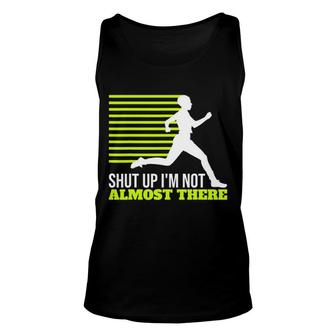 Shut Up I'm Not Almost There Xc Cross Country Unisex Tank Top | Mazezy