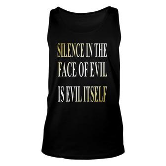 Silence In The Face Of Evil Is Evil Itself Unisex Tank Top | Mazezy