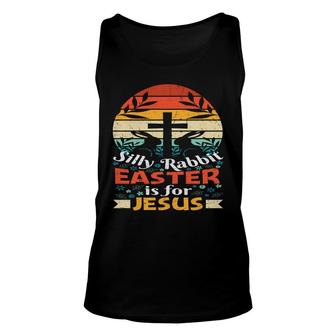 Silly Rabbit Easter Is For Easter Day Eggs Big Unisex Tank Top - Thegiftio UK