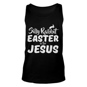 Silly Rabbit Easter Is For Jesus Unisex Tank Top | Mazezy