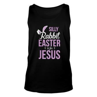 Silly Rabbit Easter Is For Jesus Unisex Tank Top | Mazezy