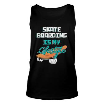 Skateboarding Skate Boarding Lifestyle Life Skating Gift Unisex Tank Top | Mazezy