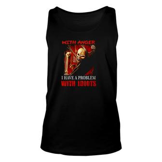 Skeleton Electrician I Don't Have A Problem With Anger I Have Problem With Idiots Tank Top | Mazezy