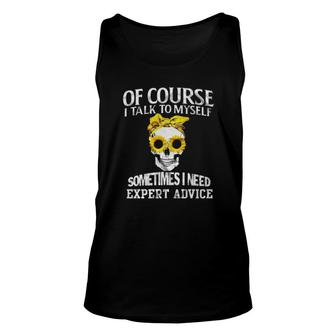 Skull Sunflower Of Course I Talk To Myself Sometimes I Need Expert Advice Tank Top | Mazezy