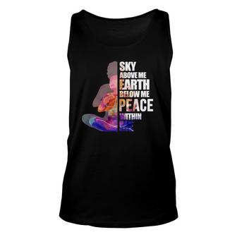Sky Above Me Earth Zen Yoga Buddhist Meditation Gift Unisex Tank Top | Mazezy