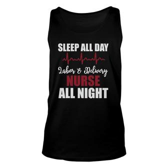 Sleep All Day Labor & Delivery Nurse All Night Funny Gift Unisex Tank Top | Mazezy