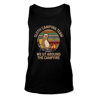 Sloth Camping Team We Sit Around The Campfire Unisex Tank Top | Mazezy