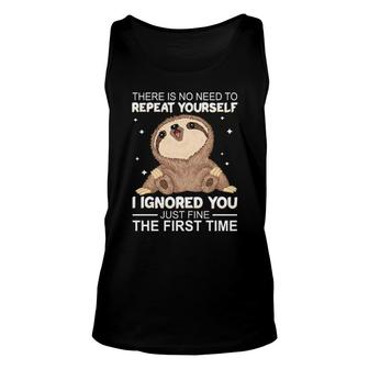 Sloth There Is No Need To Repeat Yourself I Ignored You Just Fine The First Time Women'ss Tank Top | Mazezy UK