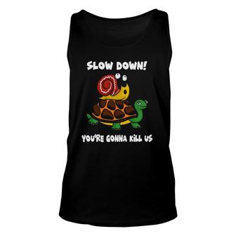 Slow Down - Snail Tortoise - Funny Animal Meme Unisex Tank Top | Mazezy