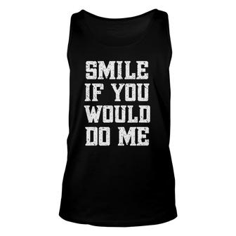 Smile If You Would Do Me Funny - Mothers Day, Fathers Day Unisex Tank Top | Mazezy