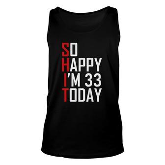 So Happy I'm 33 Years Old 1988 Funny 33Rd Birthday Gift Unisex Tank Top | Mazezy