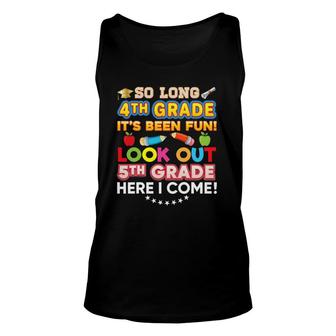 So Long 4Th Grade Look Out 5Th Here I Come Last Day It's Fun Tank Top | Mazezy