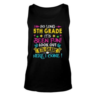 So Long 5Th Grade Look Out 6Th Grade Here I Come Graduation Unisex Tank Top | Mazezy