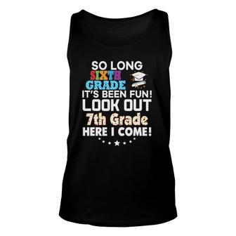 So Long 6Th Grade Look Out 7Th Here I Come Last Day It's Fun Tank Top | Mazezy
