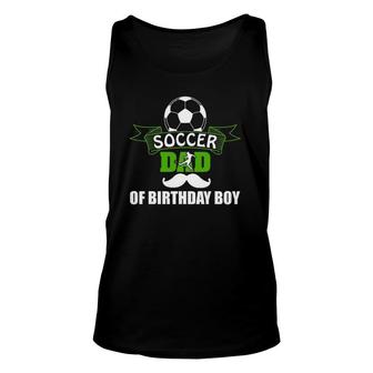 Soccer Dad Of Birthday Boy Soccer Ball Daddy Unisex Tank Top | Mazezy