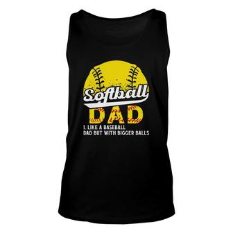 Softball Dad Like A Baseball Dad But With Bigger Balls Definition Father's Day Tank Top | Mazezy