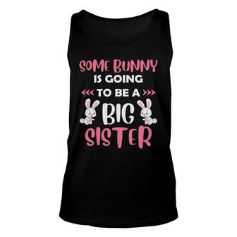 Some Bunny Is Going To Be A Big Sister New Easter Pregnancy Announcement Unisex Tank Top - Seseable