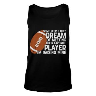 Some People Only Dream Of Meeting Their Favorite Playe I M Raising Mine Unisex Tank Top - Thegiftio