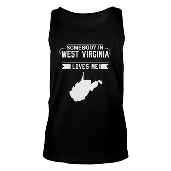 Somebody In West Virginia Loves Me Home State Wv Gift Funny Unisex Tank Top | Mazezy