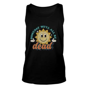 Someday We Will All Be Dead Retro Existential Dread Toon Style Unisex Tank Top - Thegiftio UK
