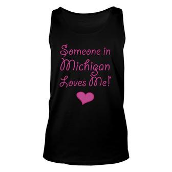 Someone In Michigan Loves Me Adorable Gift Unisex Tank Top | Mazezy
