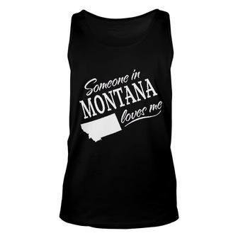 Someone In Montana Loves Me Unisex Tank Top | Mazezy