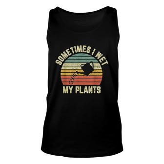 Sometimes I Wet My Plants Funny Gardening V2 Unisex Tank Top - Thegiftio