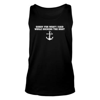 Sorry For What I Said While Docking The Boat - Funny Saying Unisex Tank Top | Mazezy
