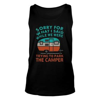 Sorry For What I Said While We Were Trying To Park Camper Unisex Tank Top | Mazezy
