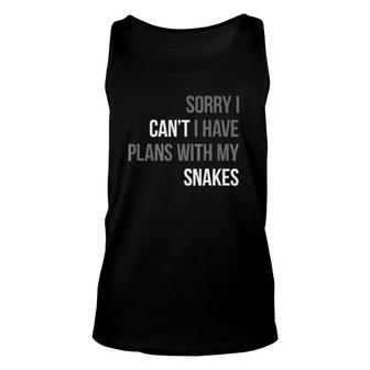 Sorry I Can't I Have Plans With My Snakes Reptile Gift Unisex Tank Top | Mazezy