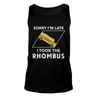 Sorry I'm Late I Took The Rhombus Unisex Tank Top | Mazezy