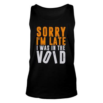 Sorry I'm Late I Was In The Void Funny Christian Meditation Unisex Tank Top | Mazezy