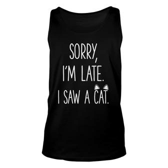 Sorry I'm Late I Saw A Cat Cat Lovers Cat Themed Pullover Tank Top | Mazezy