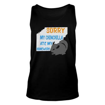 Sorry My Chinchilla Ate My Homework Excuses Gifts Unisex Tank Top | Mazezy