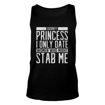 Mens Sorry Princess I Only Date Women Who Might Stab Me Quote Tank Top | Mazezy
