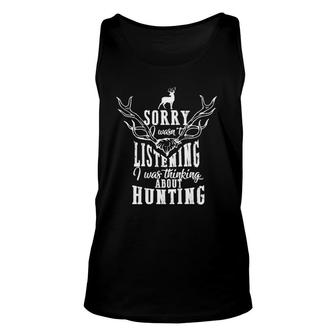 Sorry I Wasn't Listening I Was Thinking About Hunting Tank Top | Mazezy