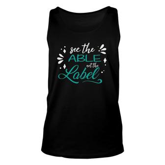 Special Education Teachers See The Able Not The Label Unisex Tank Top | Mazezy
