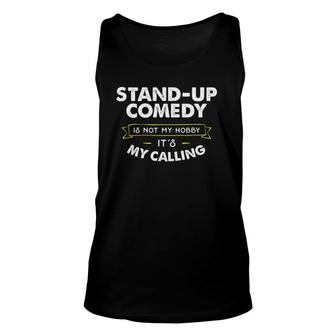 Stand Up Comedy For Comedian My Calling Unisex Tank Top | Mazezy
