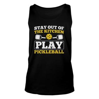 Stay Out Of Kitchen Play Pickleball Sport Pickleball Unisex Tank Top | Mazezy