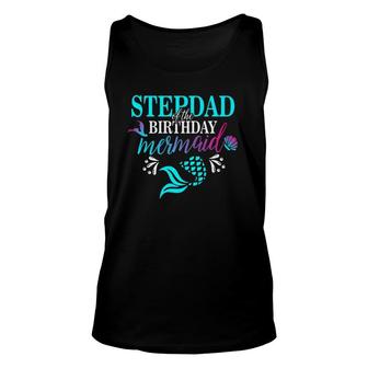 Stepdad Of The Birthday Mermaid Matching Family Unisex Tank Top | Mazezy