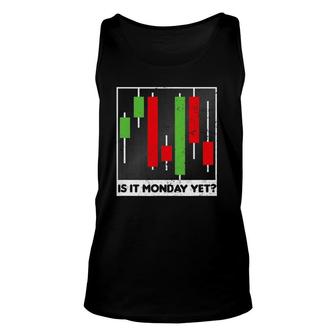 Stock Trading Is It Monday Yet Gift Unisex Tank Top | Mazezy
