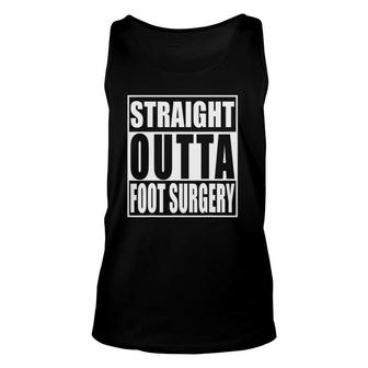 Straight Outta Foot Surgery Funny Hospital Recovery Unisex Tank Top | Mazezy