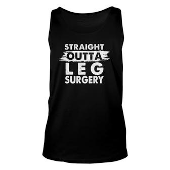 Straight Outta Leg Surgery Recovery Get Well Gift Unisex Tank Top | Mazezy