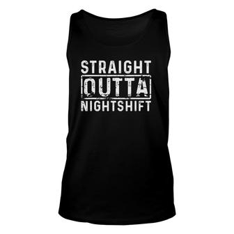 Straight Outta Night Shift Third Shift Night Owl Nurse Unisex Tank Top | Mazezy