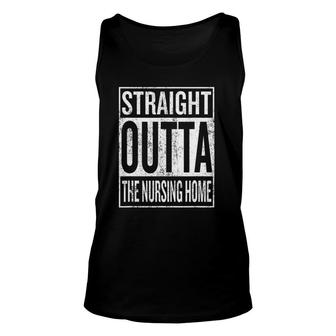 Straight Outta The Nursing Home Gift For Grandparent Unisex Tank Top | Mazezy