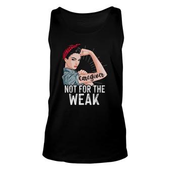 Strong Woman Not For The Weak Caregiver Appreciation Day Premium Tank Top | Mazezy
